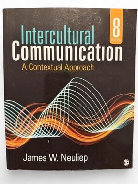 Intercultural Communication: A Contextual Approach by James W. Neuliep